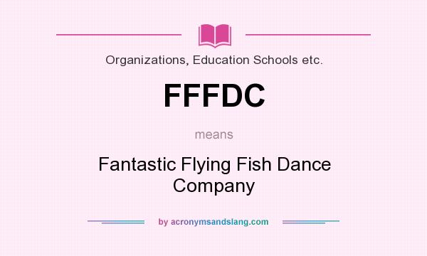 What does FFFDC mean? It stands for Fantastic Flying Fish Dance Company