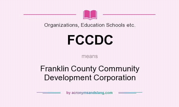 What does FCCDC mean? It stands for Franklin County Community Development Corporation