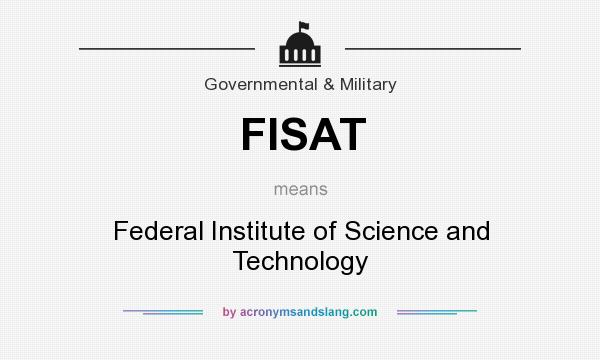 What does FISAT mean? It stands for Federal Institute of Science and Technology