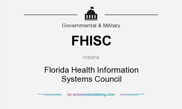 What does FHISC mean? It stands for Florida Health Information Systems Council