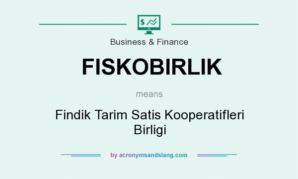 What does FISKOBIRLIK mean? It stands for Findik Tarim Satis Kooperatifleri Birligi