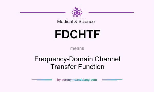 What does FDCHTF mean? It stands for Frequency-Domain Channel Transfer Function