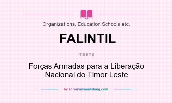 What does FALINTIL mean? It stands for Forças Armadas para a Liberação Nacional do Timor Leste