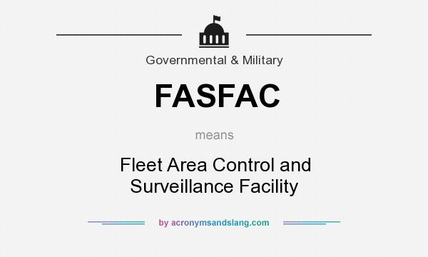 What does FASFAC mean? It stands for Fleet Area Control and Surveillance Facility