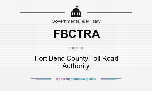 What does FBCTRA mean? It stands for Fort Bend County Toll Road Authority