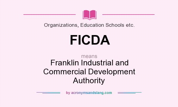 What does FICDA mean? It stands for Franklin Industrial and Commercial Development Authority