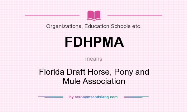 What does FDHPMA mean? It stands for Florida Draft Horse, Pony and Mule Association