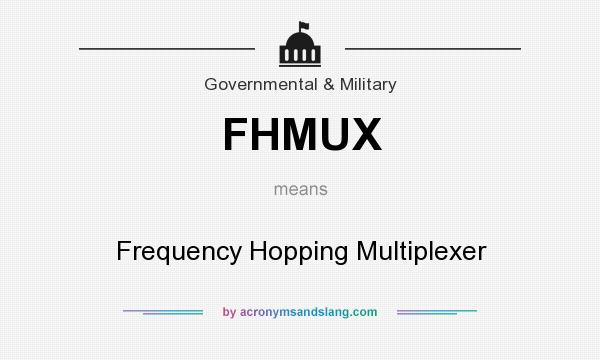 What does FHMUX mean? It stands for Frequency Hopping Multiplexer