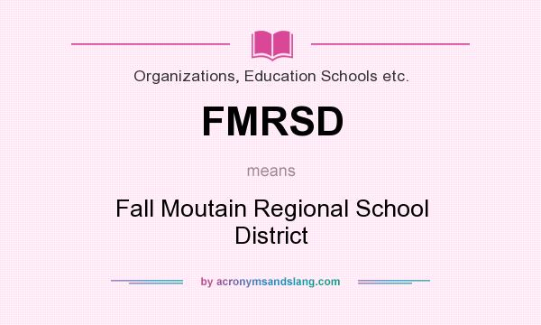 What does FMRSD mean? It stands for Fall Moutain Regional School District
