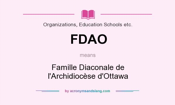 What does FDAO mean? It stands for Famille Diaconale de l`Archidiocèse d`Ottawa