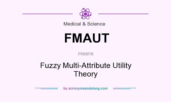 What does FMAUT mean? It stands for Fuzzy Multi-Attribute Utility Theory