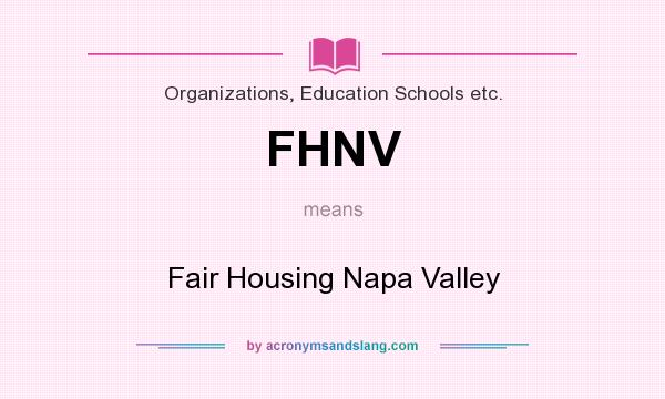 What does FHNV mean? It stands for Fair Housing Napa Valley