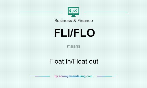 What does FLI/FLO mean? It stands for Float in/Float out