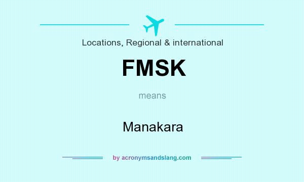What does FMSK mean? It stands for Manakara