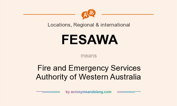 What does FESAWA mean? It stands for Fire and Emergency Services Authority of Western Australia