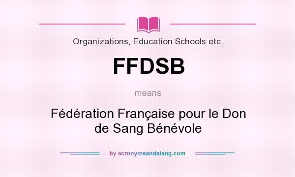 What does FFDSB mean? It stands for Fédération Française pour le Don de Sang Bénévole