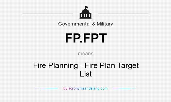 What does FP.FPT mean? It stands for Fire Planning - Fire Plan Target List