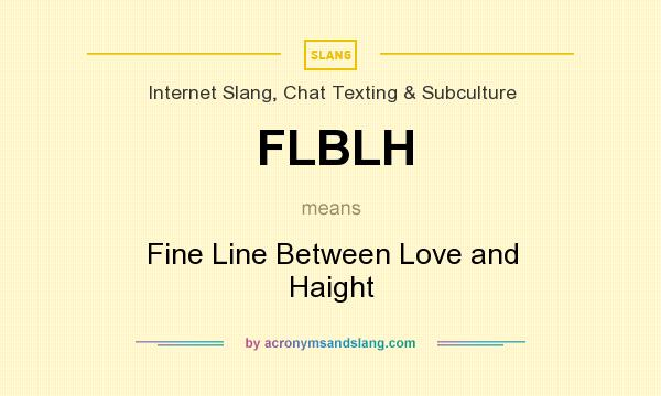 What does FLBLH mean? It stands for Fine Line Between Love and Haight