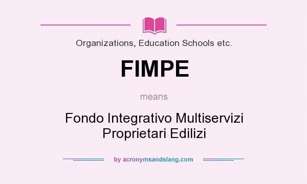 What does FIMPE mean? It stands for Fondo Integrativo Multiservizi Proprietari Edilizi