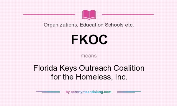 What does FKOC mean? It stands for Florida Keys Outreach Coalition for the Homeless, Inc.