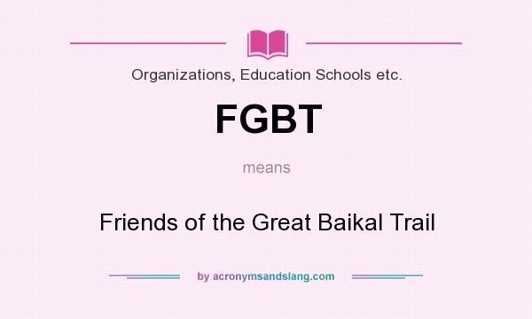 What does FGBT mean? It stands for Friends of the Great Baikal Trail