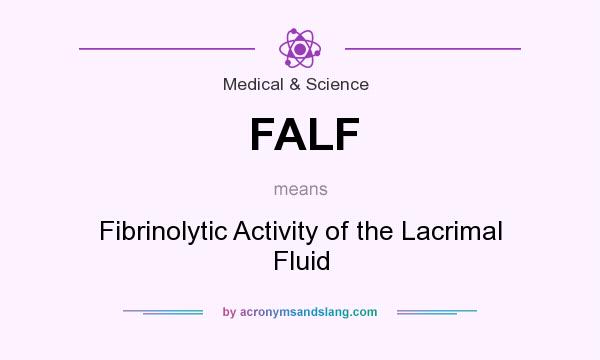 What does FALF mean? It stands for Fibrinolytic Activity of the Lacrimal Fluid