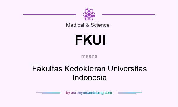 What does FKUI mean? It stands for Fakultas Kedokteran Universitas Indonesia