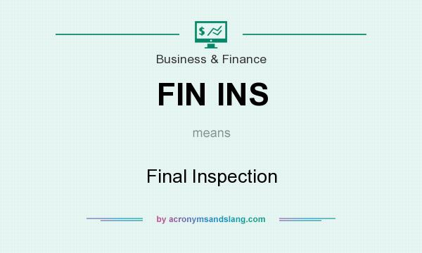 What does FIN INS mean? It stands for Final Inspection