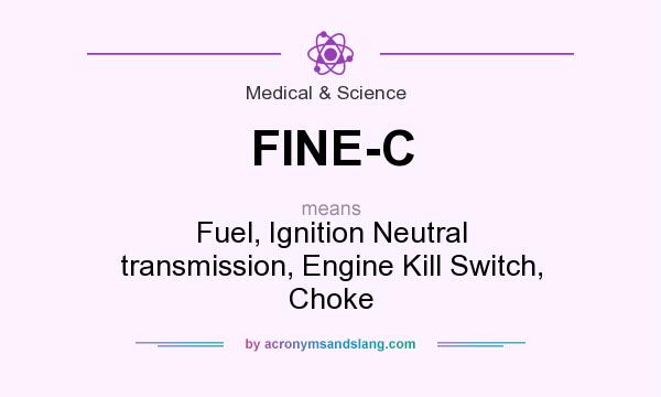 What does FINE-C mean? It stands for Fuel, Ignition Neutral transmission, Engine Kill Switch, Choke