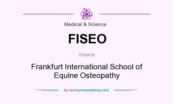 What does FISEO mean? It stands for Frankfurt International School of Equine Osteopathy