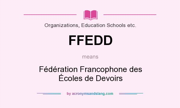 What does FFEDD mean? It stands for Fédération Francophone des Écoles de Devoirs