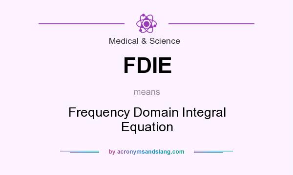 What does FDIE mean? It stands for Frequency Domain Integral Equation