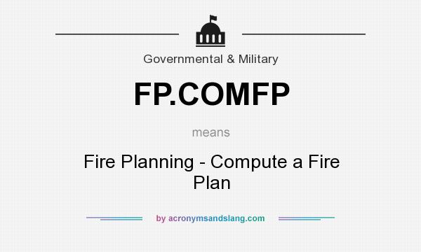 What does FP.COMFP mean? It stands for Fire Planning - Compute a Fire Plan