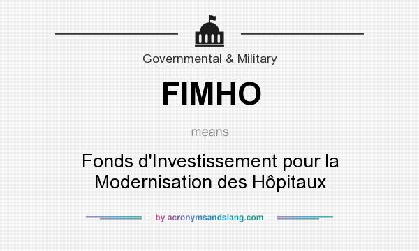 What does FIMHO mean? It stands for Fonds d`Investissement pour la Modernisation des Hôpitaux