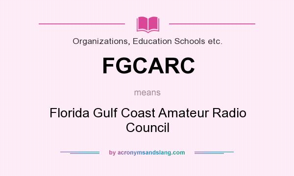 What does FGCARC mean? It stands for Florida Gulf Coast Amateur Radio Council