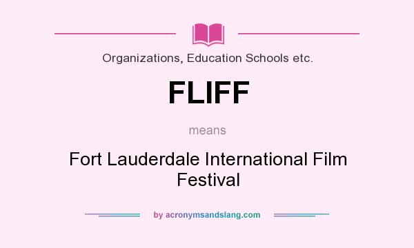 What does FLIFF mean? It stands for Fort Lauderdale International Film Festival