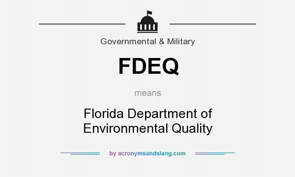 What does FDEQ mean? It stands for Florida Department of Environmental Quality