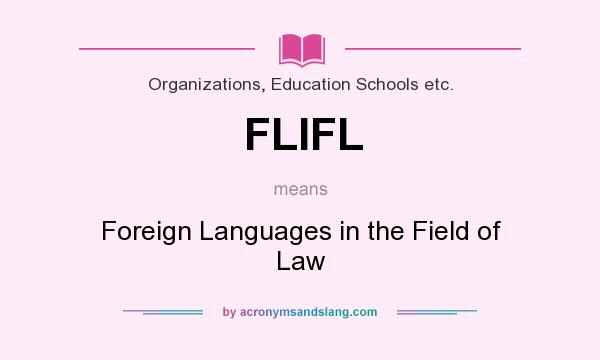 What does FLIFL mean? It stands for Foreign Languages in the Field of Law