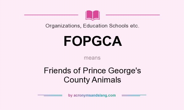 What does FOPGCA mean? It stands for Friends of Prince George`s County Animals