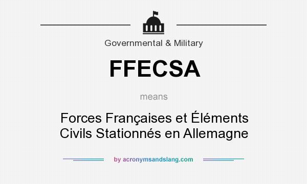 What does FFECSA mean? It stands for Forces Françaises et Éléments Civils Stationnés en Allemagne