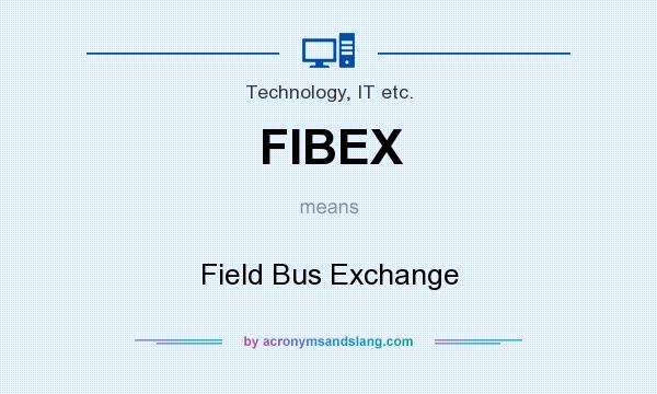 What does FIBEX mean? It stands for Field Bus Exchange