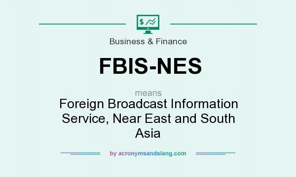 What does FBIS-NES mean? It stands for Foreign Broadcast Information Service, Near East and South Asia