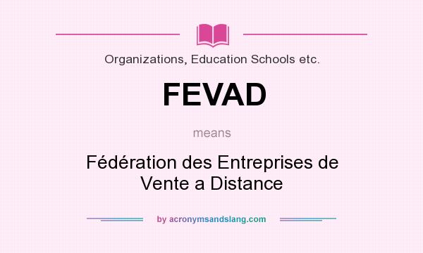 What does FEVAD mean? It stands for Fédération des Entreprises de Vente a Distance