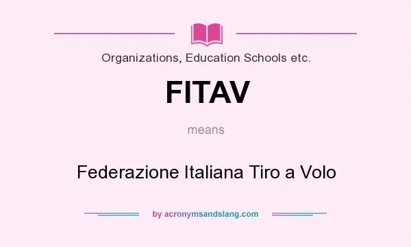 What does FITAV mean? It stands for Federazione Italiana Tiro a Volo