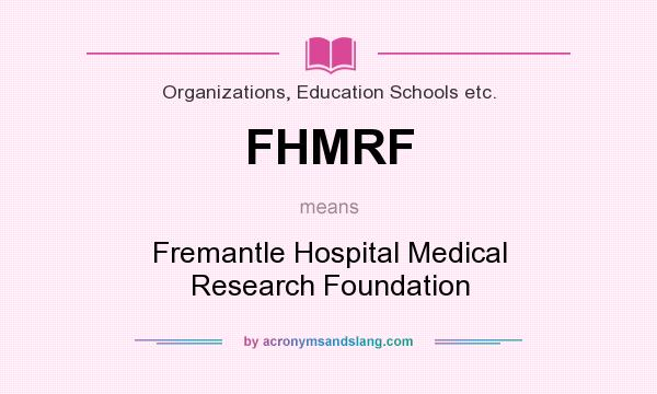 What does FHMRF mean? It stands for Fremantle Hospital Medical Research Foundation