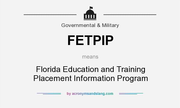 What does FETPIP mean? It stands for Florida Education and Training Placement Information Program