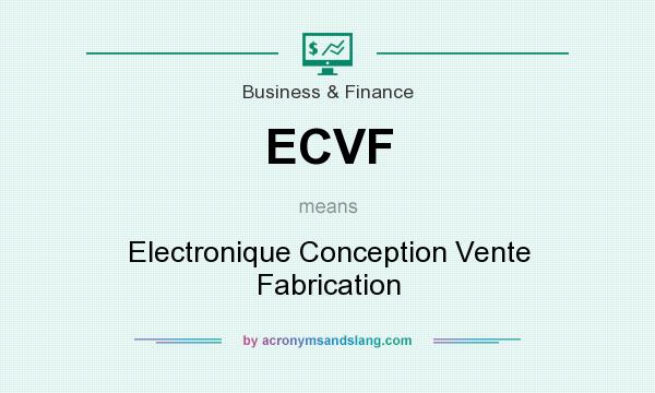 What does ECVF mean? It stands for Electronique Conception Vente Fabrication