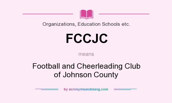 What does FCCJC mean? It stands for Football and Cheerleading Club of Johnson County