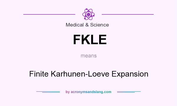 What does FKLE mean? It stands for Finite Karhunen-Loeve Expansion