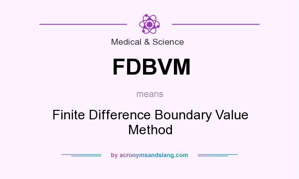 What does FDBVM mean? It stands for Finite Difference Boundary Value Method